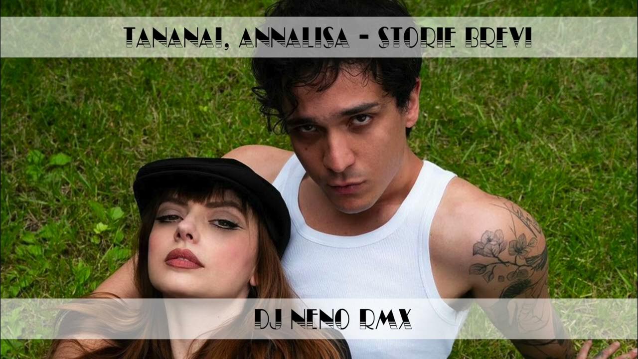 Annalisa, Tananai - Storie brevi (Dj Neno Remix) Annalisa, Tananai - Storie brevi (Dj Neno Remix)