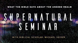 Supernatural Seminar with Dr. Michael Heiser | Part Two