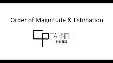 Order of Magnitude & Estimation