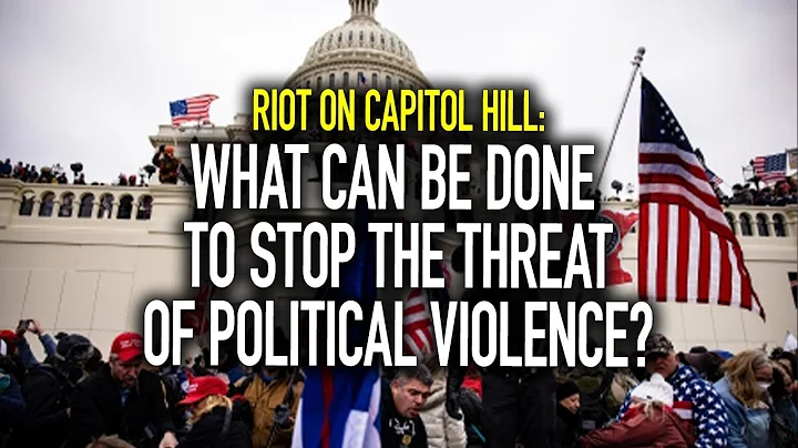 Riot On The Hill 1 Year Later: What Can Be Done To Stop The Threat Of Political Violence?