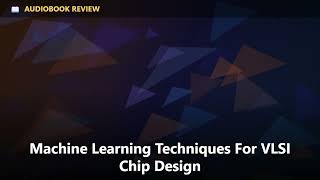 Review Machine Learning Techniques For VLSI Chip Design