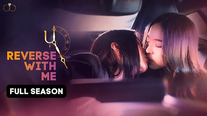 Reverse With Me Full Season 1 (SUBT) Girl Love Series