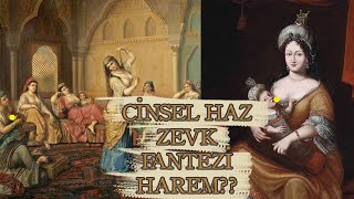 Sadece Gerçekler !! Osmanlı'da Harem: Cinsel Haz, Fantezi, Zevk..?