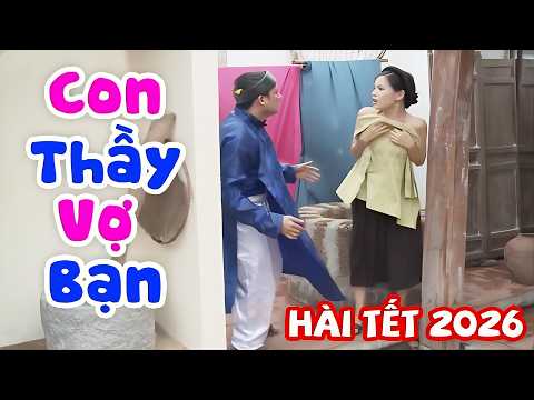 CON THẦY VỢ BẠN - Hài Tết Mới Nhất 2026 | Cười Ra Nước Mắt Với Hài Tết Dân Gian Hay Nhất 2026