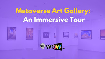 WoWExp Technologies: Metaverse Art Gallery: An Immersive Tour