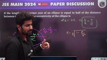 If the length of the minor axis of an ellipse is equal to half of the distance between the foci,....