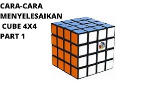 Cara-cara selesaikan cube 4x4 | part 1 ...