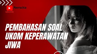 Pembahasan Soal UKOM Keperawatan Jiwa Terbaru II Bersama Ners Cita