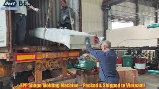 EPP Shape Molding Machine Loading for Vietnam Delivery – Behind the Scenes at BES Factory