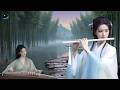 Top Chinese Zen Music🍃Bamboo Flute, Erhu & Guzheng🍃Relaxing Music, soothing Music & Stress Relief
