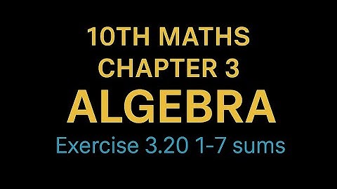 10th Maths TN State Board Chapter 3-Algebra Exercise 3.20 1-7 sums