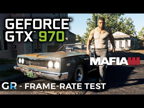 MAFIA 3 GTX 970 FPS | FRAME-RATE BENCHMARK TEST | 1080p/High/Max Settings