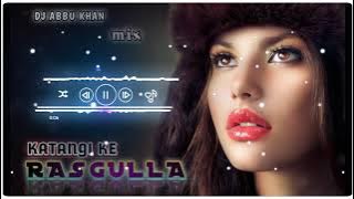 KATANGI KE RASGULLA SONG MIX BY DJ ABBU KHAN KATNI & VIDEO UPLOAD BY DJ A TO Z