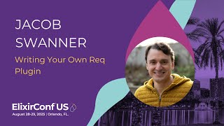 Writing Your Own Req Plugin - Jacob Swanner | ElixirConf US 2025