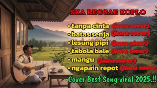 Download Lagu Lagu Viral Spotify 2025🎶 – SKA Reggae Koplo Jawa | Tanpa Cinta, Mangu, Lesung Pipi (Cover)🎧☕️” MP3