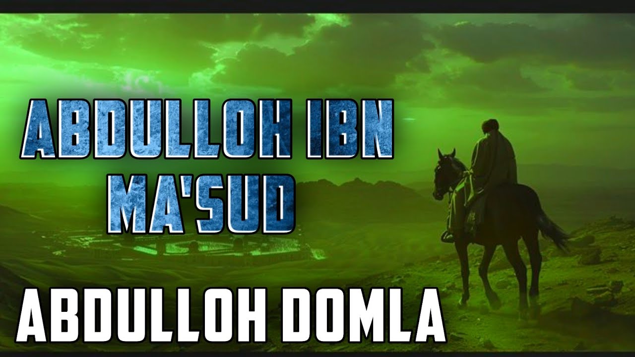 Абдуллох ибн Ма'суд р.а ~  