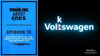 Career Overview VW's April Fool's Fail, the Subaru Outback Wilderness, And More Subie Talk
