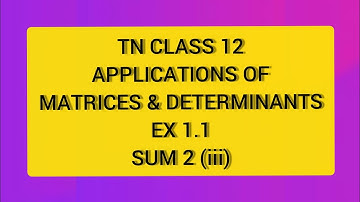 TN CLASS 12 MATHS APPLICATION OF MATRICES AND DETERMINANTS  EX 1.1 SUM 2(III)