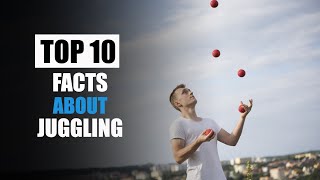 10 Facts About juggling | How to Juggle?