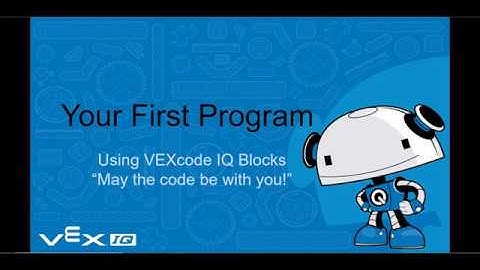 VEXcode IQ Blocks  Your First Program
