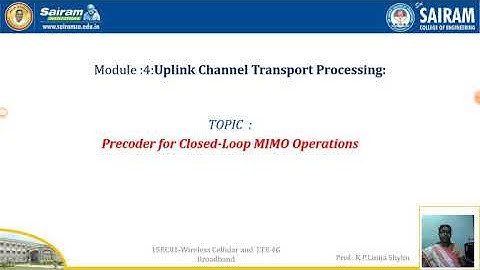Lecturevideo_15EC81_Module4_Precoder for closed loop MIMO Operations_K P LinijaShylin