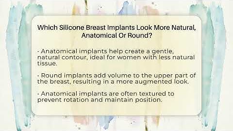 Which Silicone Breast Implants Look More Natural, Anatomical Or Round?