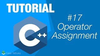 Belajar C++ [Dasar] - 17 - Operator Assignment