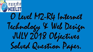 O Level JULY 2018 M2-R4 Internet Technology & Web Design Solved Objective Questions.