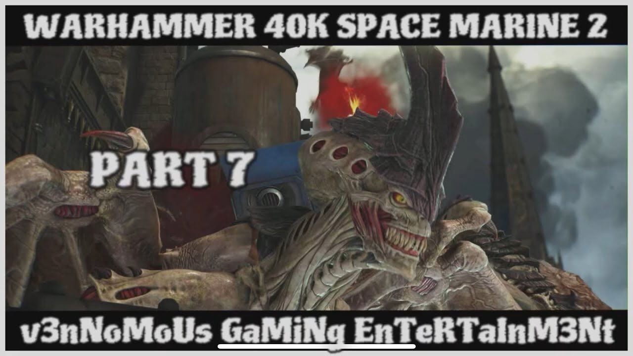WARHAMMER 40K SPACE MARINE 2 - PART 7 - PLAYTHROUGH - YouTube