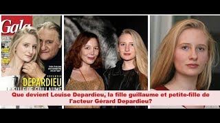 Que devient Louise Depardieu la fille de guillaume et petite-fille de l'acteur Gérard Depardieu?