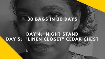 30 Bags in 30 Days  ||  Declutter Challenge  ||  Day 4-Night Stand & Day 5-Linen Closet Chest