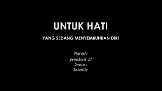 Untuk Hati Yang Sedang Menyembuhkan Diri || Penakecil_id || Suara: Eriantty