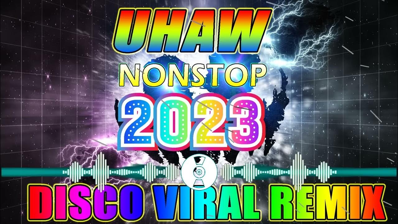 NONSTOP UHAW DISCO REMIX TRENDING VIRAL DANCE REMIX 2023 MASHUPS YouTube