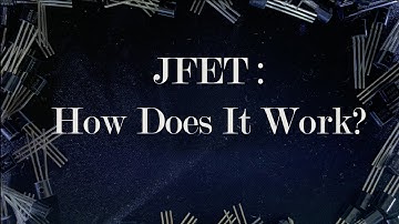 JFET: Physics Intuition and the Model Behind It