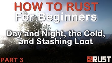 Rust for Beginners: Day and Night, the Cold, and Stashing Loot