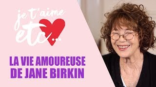 Jane Birkin parle d’amour ! - Je t'aime etc