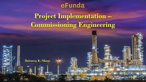 Project Implementation - Commissioning Engineering