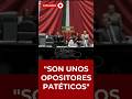 "SON UNOS OPOSITORES PATÉTICOS" | #shorts #debate #política #sheinbaum #ultimahora #4t #usa