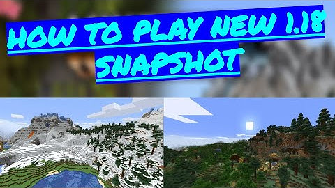 How to Play New Minecraft 1.18 Snapshot