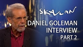 Daniel Goleman | Part 2 | SVT/NRK/Skavlan