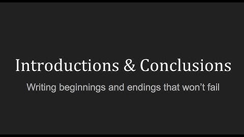 Writing Introductions and Conclusions