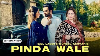 Pinda Wale | GILL LADDI  | GURLEJ AKHTAR | New Punjabi Songs 2023