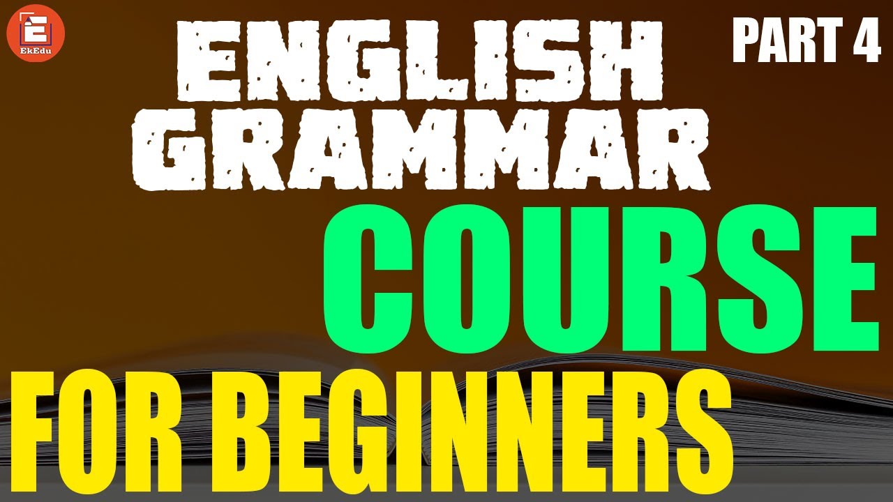 English Grammar Course For Beginners: Basic English Grammar | Part 4 |EkEdu