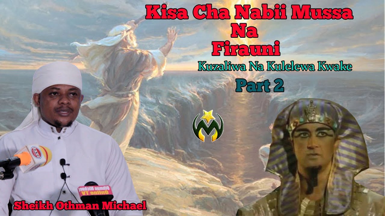 KISA CHA NABII MUSSA NA FIRAUNI PART 2 | KUREJEA KWAKE NA  KUPAMBANA NA  FIRAUN | SH: OTHMAN MICHAEL