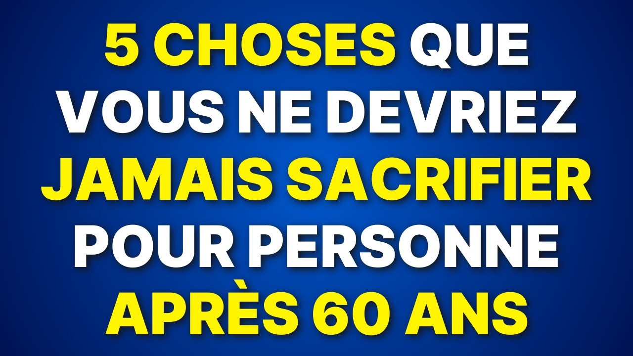 Après 60 ans : 5 choses que vous ne devez jamais sacrifier pour ...