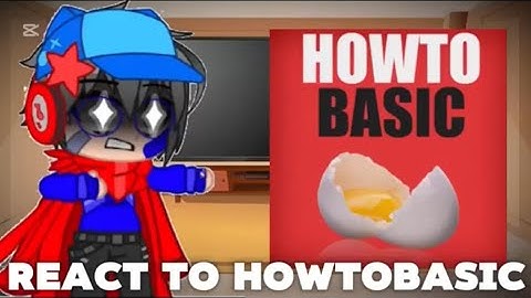 My Ocs React to @HowToBasic (Part 1) [Version 1]