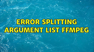 Error Splitting Argument List FFMPEG