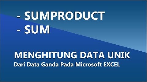 Cara Menghitung Data Unik dari  Data Ganda di Excel dengan Rumus Sumproduct