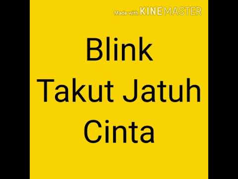 Blink : Takut Jatuh Cinta