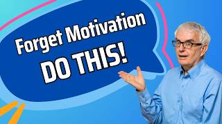 Forget Motivation - Do This!